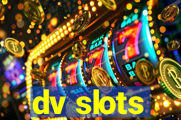 dv slots